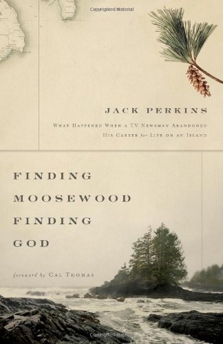 FINDING MOOSEWOOD, FINDING GOD by Jack Perkins